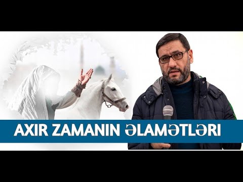 Artıq vaxt gəlib çatıb -  Hacı Şahin - Axır zamanın əlamətləri