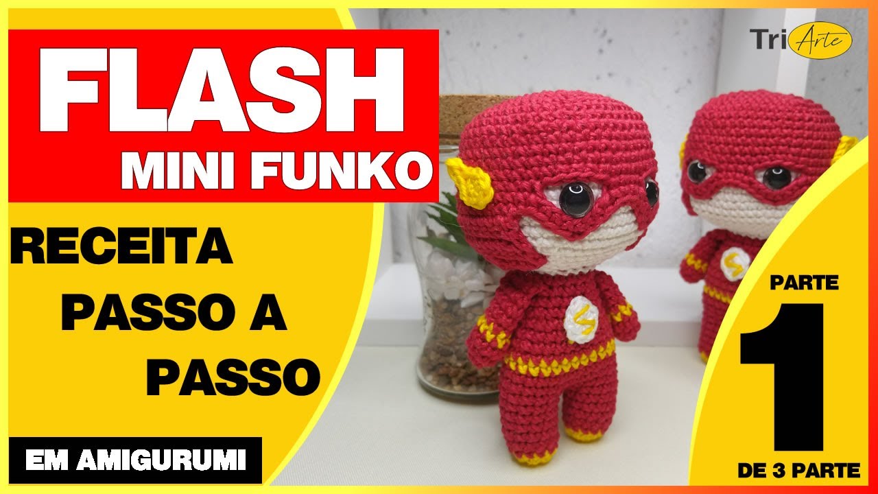 FLASH AMIGURUMI |  PARTE 1/3  | RECEITA MINI FUNKO