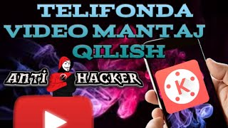 TELIFONDA VIDEO MANTAJ QILISH || KINEMASTER QO'LANMASI