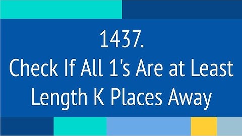 Check If All 1's Are at Least Length K Places Away (Leetcode 1437)