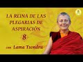 &quot;La Reina de las Plegarias de Aspiración&quot; - 8 - con Lama Tsondru