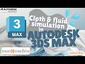 Autodesk 3ds Max - Making Realistic Cloth and Fluid