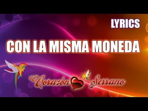 Corazón Serrano - Con La Misma Moneda (Lyrics)