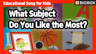 [ What Subject Do You Like the Most? ] Educational Song for Kids | BIG SHOW #4-5 ★BIGBOX