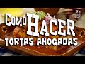 Como hacer tortas ahogadas