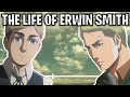 The Life Of Erwin Smith (Attack On Titan)