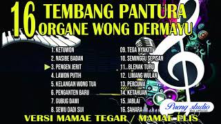 Download lagu Full Album Tembang Pantura | Organe Wong Dermayu | Versi Mamae Tegar / Mamae Eli mp3
