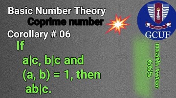 || Basic number theory chapter #02 corollary # 06 If a|c, b|c and (a,b)=1, then ab|c. Coprime number
