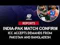 INDIA-PAK Match Confirm  || ICC accept Demands from Pakistan 🇵🇰 &amp; Bangladesh 🇧🇩 💪🙌