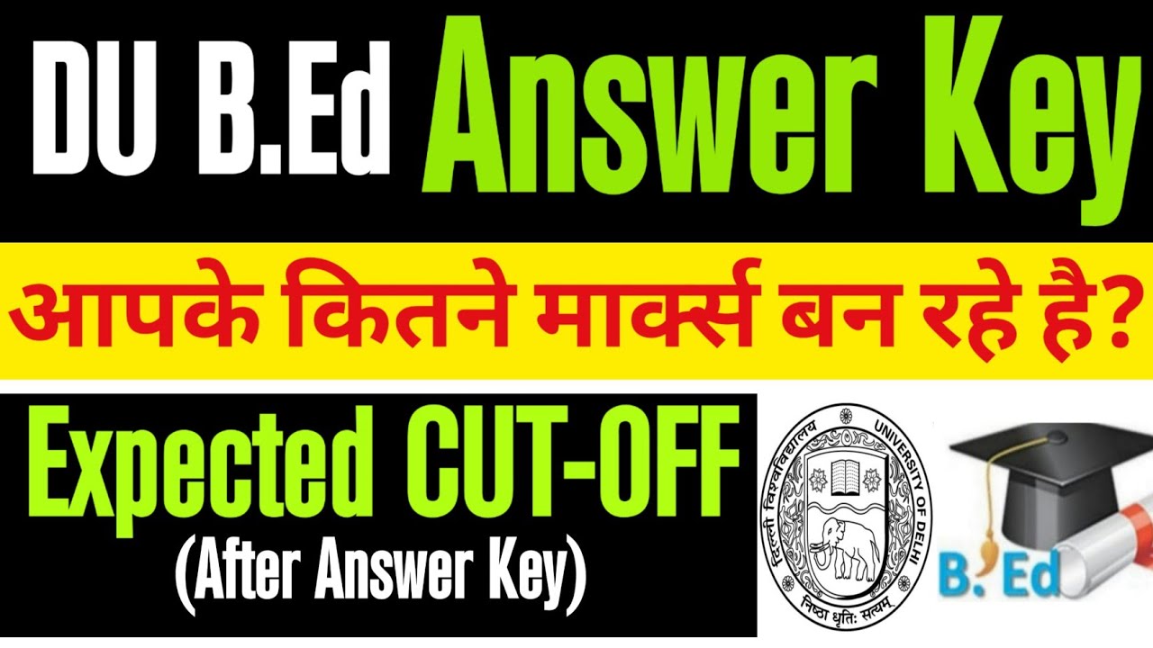 DU B.Ed Entrance Answer Key and Expected CutOff 2021. DU B.Ed