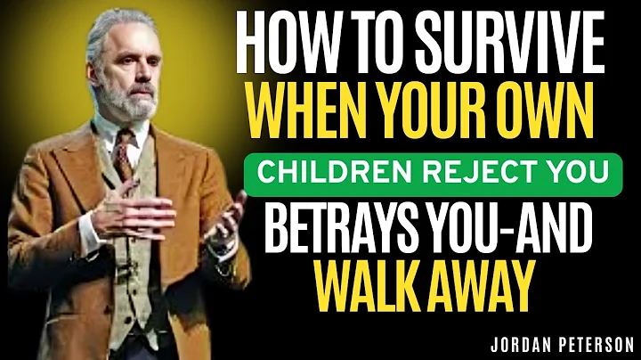 How to Survive When Your Own Children Reject You , BETRAYS YOU ,AND WALK AWAY ...JORDAN PETERSON ||
