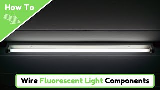 How to Wire Components of a Fluorescent Light How to Wire Components of a Fluorescent Light