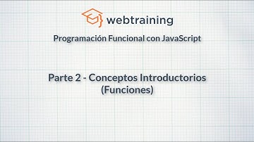 Programación Funcional con JavaScript Parte 2 - Conceptos Introductorios (Funciones))