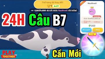 Play Together | Thử thách 24H dùng Cần Câu Kiếm săn cá Bóng 7