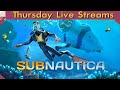 Subnautica Pt. 8 | Thursday Live Streams