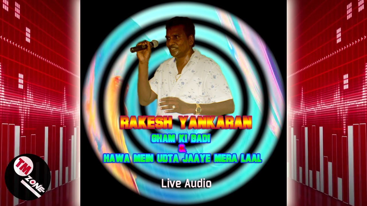 Rakesh Yankaran - Gham Ki Badi & Hawa Mein Udta Jaaye Mera Laal [Live Audio]