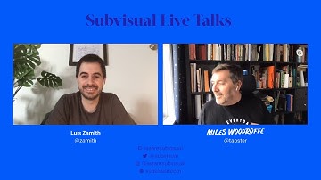 Subvisual Live Talks #006 | Miles Woodroffe