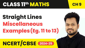 Straight Lines - Miscellaneous Examples (Eg. 11 to 13) | Class 11 Maths Chapter 9 | CBSE 2025-26