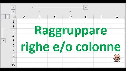 Come raggruppare righe e/o colonne in Excel