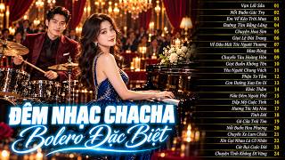 ĐÊM NHẠC CHACHA Bolero Đặc Biệt - Tuyển Chọn 24 Bài Hát Nhạc Vàng AI Phối Mới Chachacha Bùng Nổ