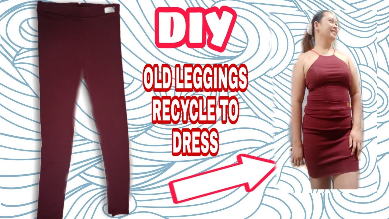DIY HOW TO MAKE DRESS FROM OLD LEGGINGS/OLD LEGGINGS RECYCLE TO DRESS