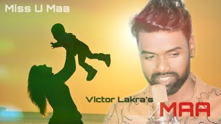 MAA..Kon Deshe Gele Re Maa.// Victor Lakra