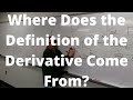 Where does the definition of the derivative come from