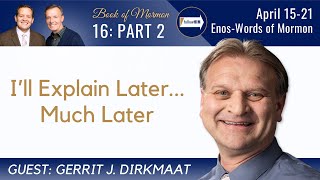 EnosWords of Mormon Part 2 • Dr. Gerrit Dirkmaat • April 15  April 21 • Come Follow Me