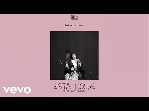 Ariana Grande BIA Esta Noche Feat Julio Jaramillo Mashup Audio