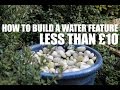 nature: tutorial on how to make a water feature for less than £10