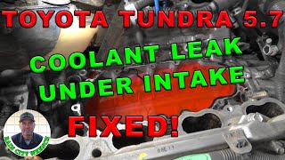 TOYOTA TUNDRA 5.7 COOLANT LEAK UNDER INTAKE