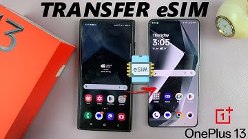 How To Transfer eSIM From Older Phone To OnePlus 13