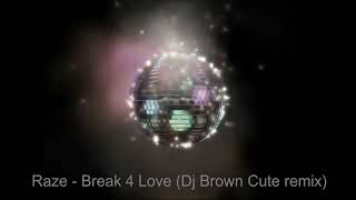 Raze - Break 4 Love (Dj Brown Cute remix)