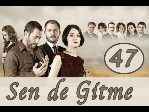 Sen de Gitme - 47.Bölüm