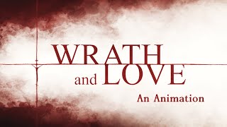 Wrath and Love - An Animation