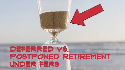 Learn The Differences Between FERS Deferred and Postponed Retirement with Ed Zurndorfer