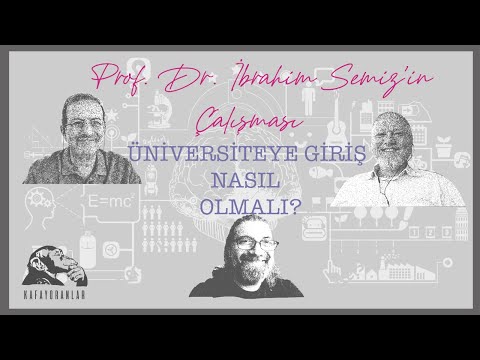 Üniversiteye Giriş Nasıl Olmalı ? (Prof.Dr.İbrahim Semiz'in Çalışması)