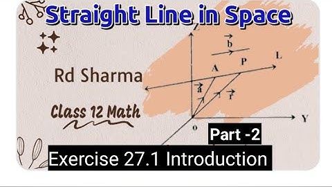 Straight Line in Space Class 12 Math | Rd Sharma Class 12 Exercise 27.1 Introduction | SMCRIDE