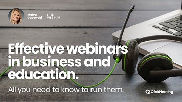 Effective webinars in business and education. All you need to know to run them. ClickMeetng webinars
