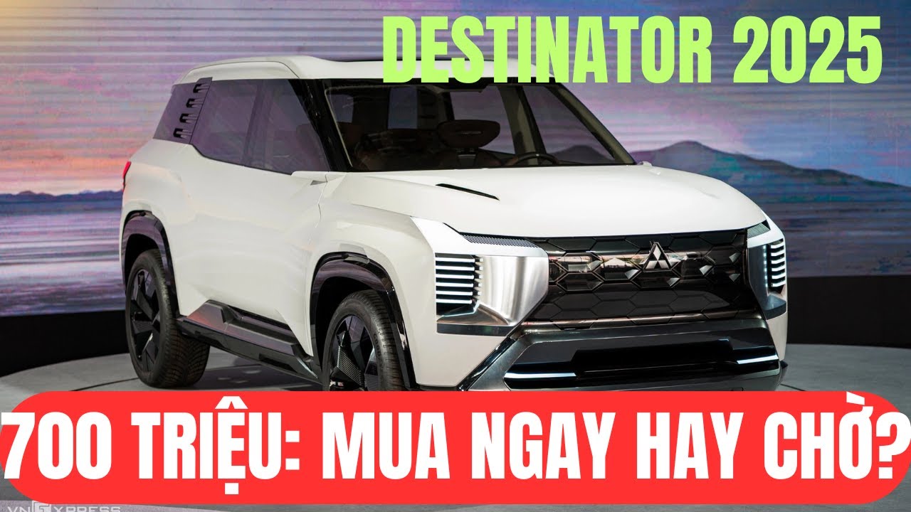 Mitsubishi Destinator giá 700 triệu đồng tại Việt Nam cuối 2025   So sánh cấu hình và giá dự kiến