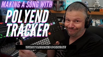Exploring the @Polyend Tracker. What I learned making my first song.
