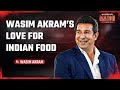 Wasim akram   india  pakistan      favorite indian food