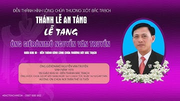 Đền Thánh Bác Trạch | Nghi Thức Tiễn Biệt & Thánh Lễ An Táng Lễ Tang Ông Giêrônimô Nguyễn Văn Truyền