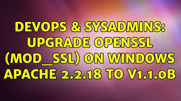DevOps & SysAdmins: Upgrade OpenSSL (mod_ssl) on WIndows Apache 2.2.18 to v1.1.0b