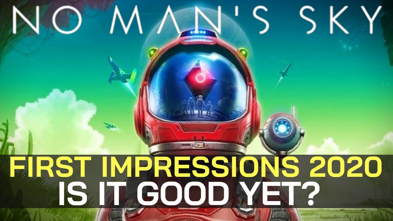 Is Now The Time to Play No Man's Sky? No Man's Sky 2020 First Impressions
