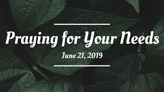 Praying For Your Needs: June 21, 2019