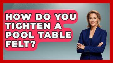 How Do You Tighten A Pool Table Felt? - Billiards Hustlers