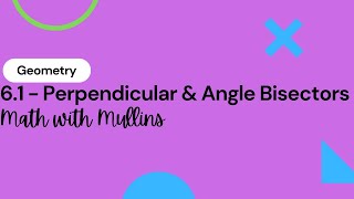 6.1 Perpendicular & Angle Bisectors