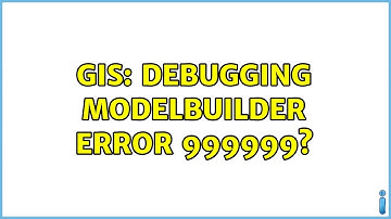 GIS: Debugging ModelBuilder Error 999999?