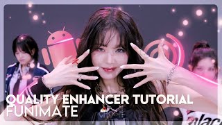 QUALITY ENHANCER TUTORIAL IN ANDROID|FUNIMATE